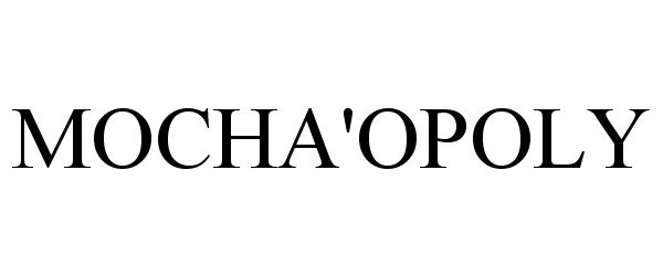 Trademark Logo MOCHA'OPOLY