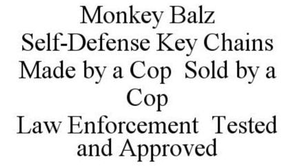 Trademark Logo MONKEY BALZ SELF-DEFENSE KEY CHAINS MADE BY A COP SOLD BY A COP LAW ENFORCEMENT TESTED AND APPROVED