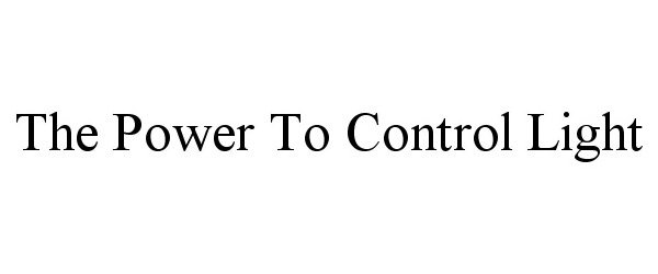 THE POWER TO CONTROL LIGHT