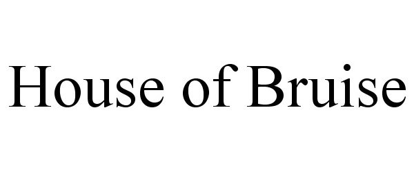  HOUSE OF BRUISE