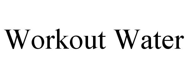 Trademark Logo WORKOUT WATER