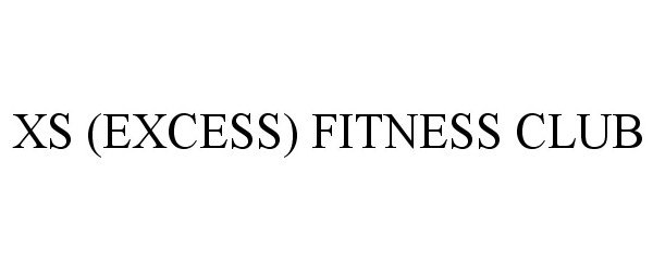  XS (EXCESS) FITNESS CLUB