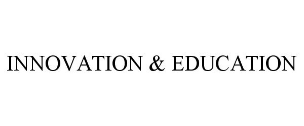  INNOVATION &amp; EDUCATION