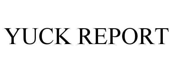  YUCK REPORT