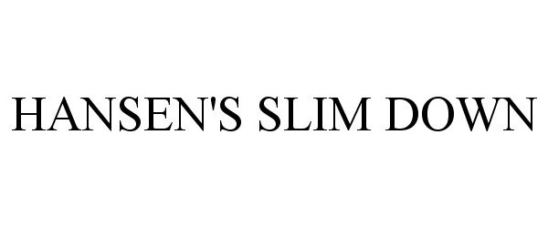 Trademark Logo HANSEN'S SLIM DOWN