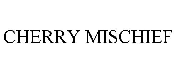 Trademark Logo CHERRY MISCHIEF