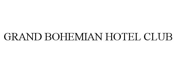  GRAND BOHEMIAN HOTEL CLUB