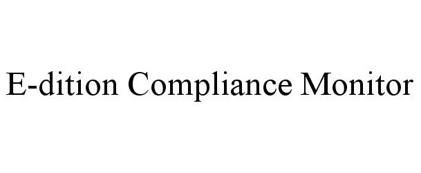 Trademark Logo E-DITION COMPLIANCE MONITOR