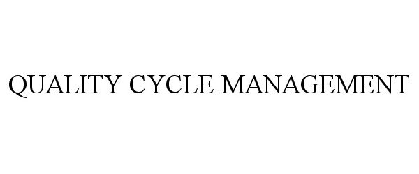 Trademark Logo QUALITY CYCLE MANAGEMENT