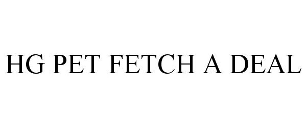 Trademark Logo HG PET FETCH A DEAL