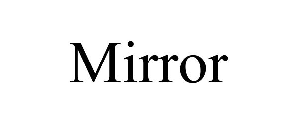 Trademark Logo MIRROR