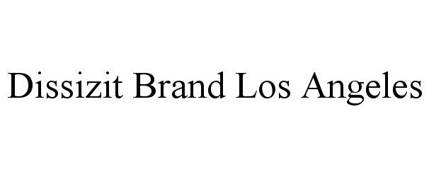 Trademark Logo DISSIZIT BRAND LOS ANGELES