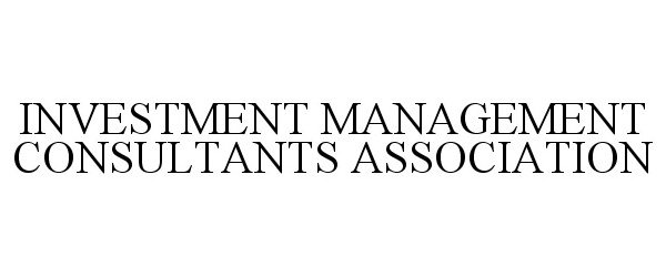  INVESTMENT MANAGEMENT CONSULTANTS ASSOCIATION