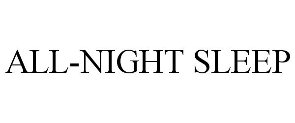 Trademark Logo ALL-NIGHT SLEEP