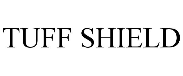 Trademark Logo TUFF SHIELD