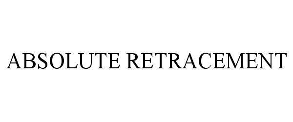 Trademark Logo ABSOLUTE RETRACEMENT