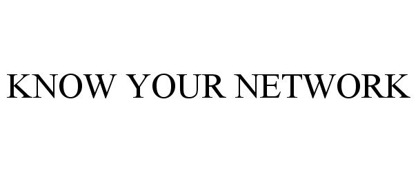 Trademark Logo KNOW YOUR NETWORK