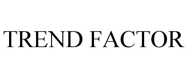 Trademark Logo TREND FACTOR