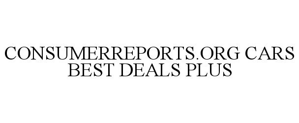 Trademark Logo CONSUMERREPORTS.ORG CARS BEST DEALS PLUS