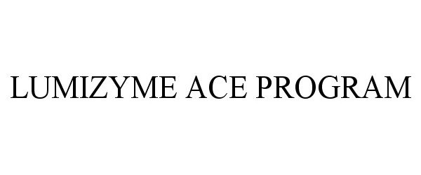 Trademark Logo LUMIZYME ACE PROGRAM
