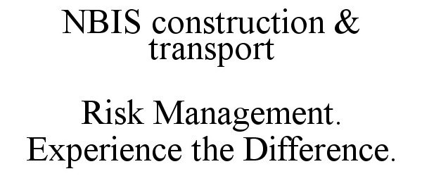 NBIS CONSTRUCTION &amp; TRANSPORT RISK MANAGEMENT. EXPERIENCE THE DIFFERENCE.