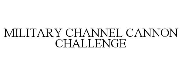  MILITARY CHANNEL CANNON CHALLENGE