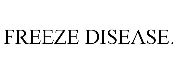 Trademark Logo FREEZE DISEASE.