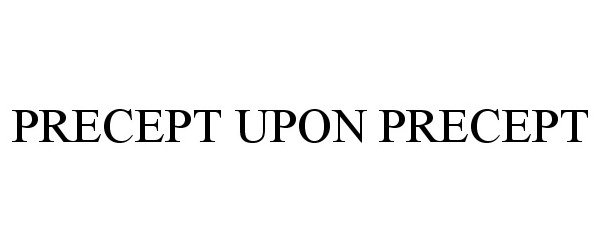 Trademark Logo PRECEPT UPON PRECEPT