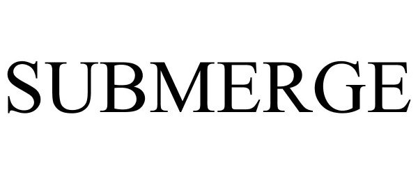 Trademark Logo SUBMERGE