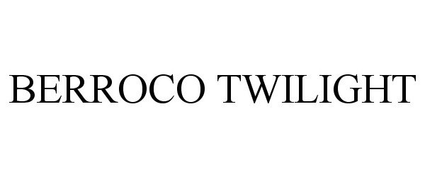 Trademark Logo BERROCO TWILIGHT
