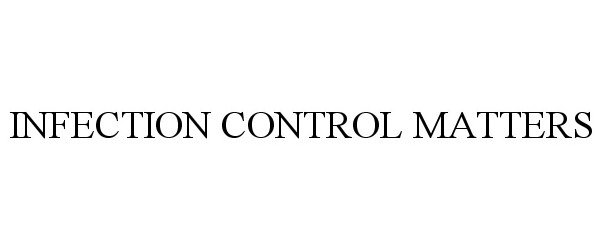 Trademark Logo INFECTION CONTROL MATTERS