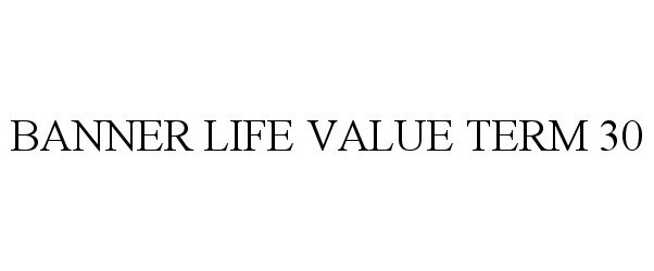  BANNER LIFE VALUE TERM 30