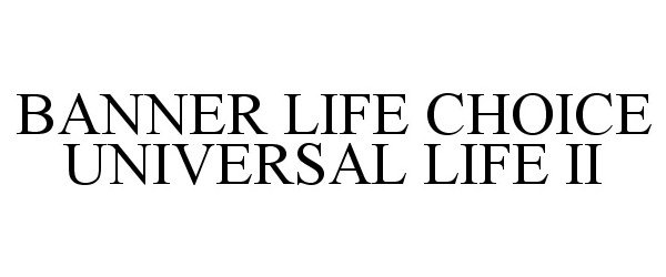  BANNER LIFE CHOICE UNIVERSAL LIFE II