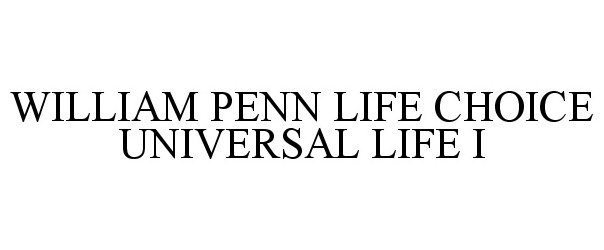 Trademark Logo WILLIAM PENN LIFE CHOICE UNIVERSAL LIFE I