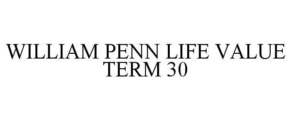 Trademark Logo WILLIAM PENN LIFE VALUE TERM 30