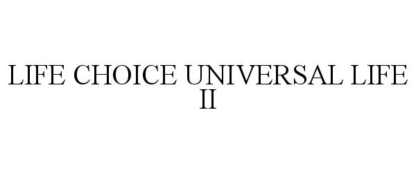  LIFE CHOICE UNIVERSAL LIFE II