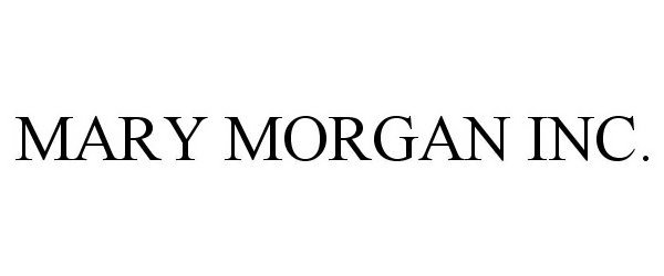 Trademark Logo MARY MORGAN INC.