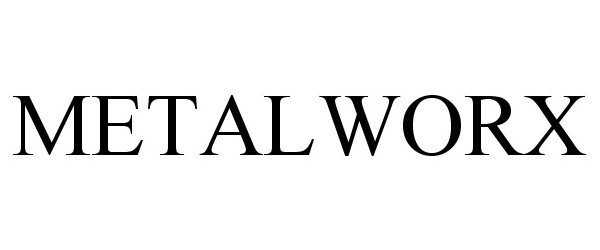Trademark Logo METALWORX