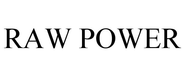 Trademark Logo RAW POWER