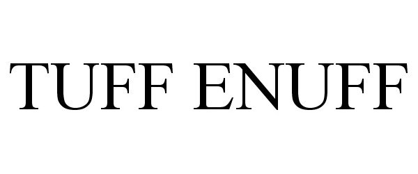 Trademark Logo TUFF ENUFF