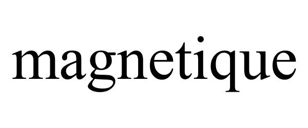 Trademark Logo MAGNETIQUE