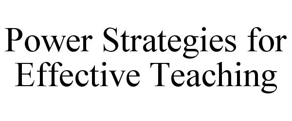  POWER STRATEGIES FOR EFFECTIVE TEACHING