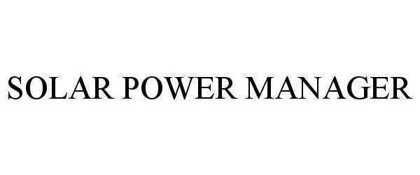 Trademark Logo SOLAR POWER MANAGER