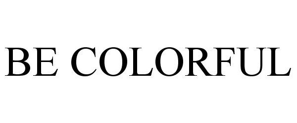Trademark Logo BE COLORFUL