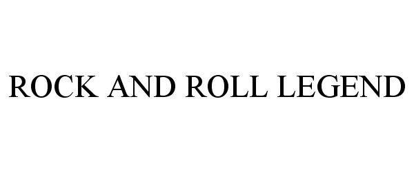 Trademark Logo ROCK AND ROLL LEGEND