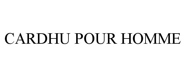 Trademark Logo CARDHU POUR HOMME