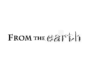 FROM THE EARTH