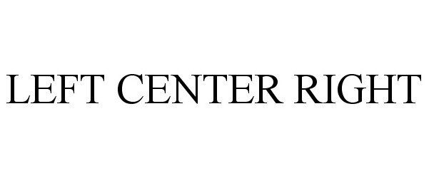 Trademark Logo LEFT CENTER RIGHT