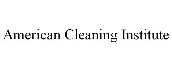 Trademark Logo AMERICAN CLEANING INSTITUTE