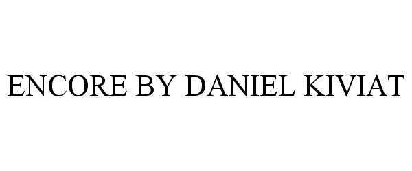 Trademark Logo ENCORE BY DANIEL KIVIAT